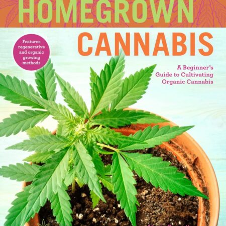 Homegrown Cannabis: A Beginner's Guide to Cultivating Organic Cannabis (Volume 3)